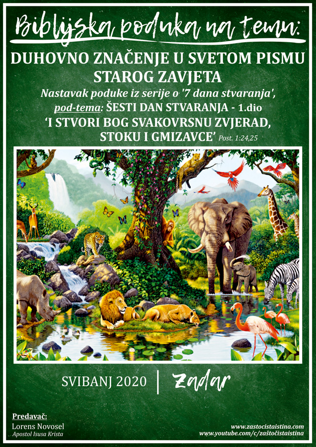 2020 05 biblijska poduka duhovno značenje u svetom pismu starog zavjeta (nastavak poduke iz serije o 7 dana stvaranja , pod tema šesti dan stvaranj 1.dio i stvori bog svakovrsnu...)(zd)