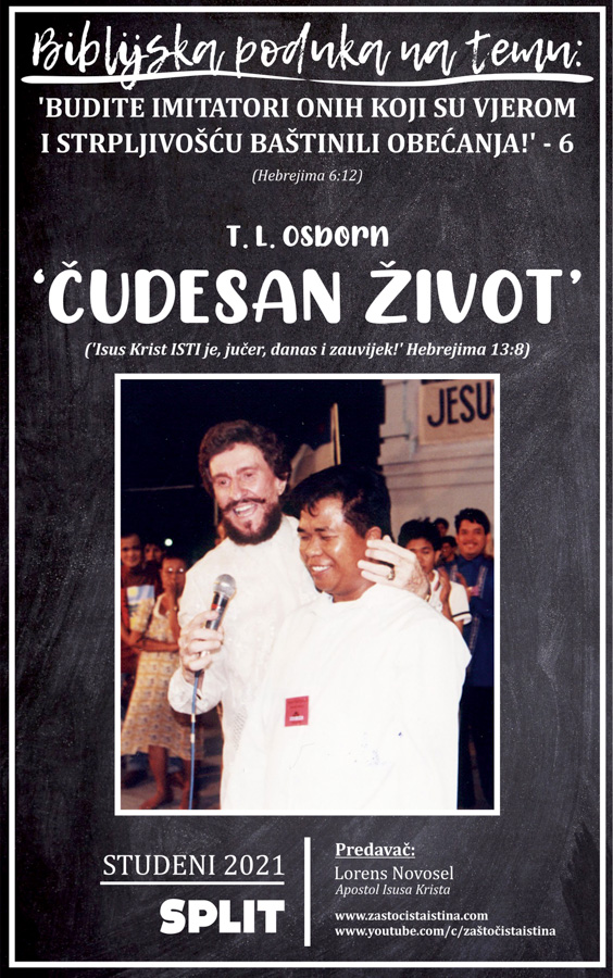 2021 11 biblijska poduka budite imitatori onih koji su vjerom i strpljivošću baštinili obećanja! 6 (t.l.osborn čudesan život )(st)