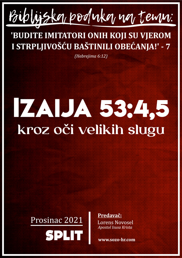 2021 12 biblijska poduka budite imitatori onih koji su vjerom i strpljivošću baštinili obećanja! 7 izaija 53,4 5 kroz oči velikih slugu (st)