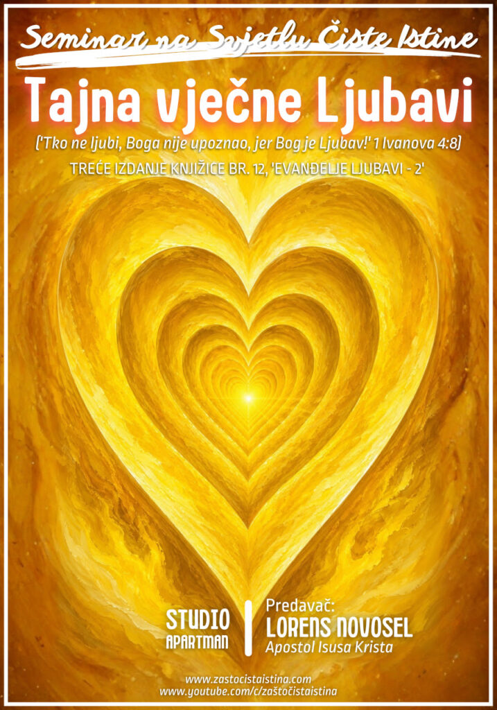 TAJNA VJEČNE LJUBAVI ("Tko ne ljubi, Boga nije upoznao, jer Bog je Ljubav!" 1 Ivanova 4:8)TREĆE IZDANJE KNJIŽICE BR. 12 "EVANĐELJE LJUBAVI - 2" tajna vječne ljubavi